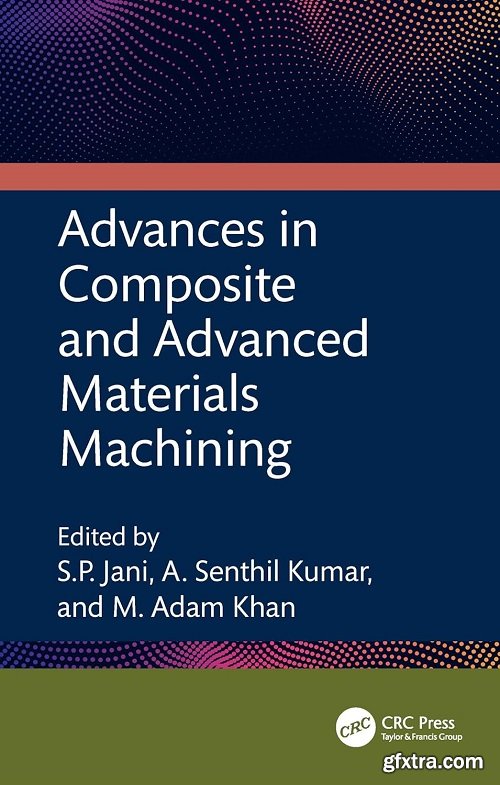 Advances in Composite and Advanced Materials Machining