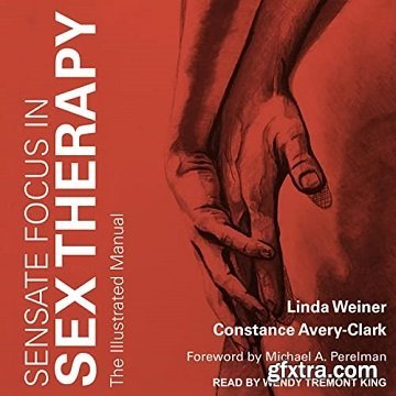 Sensate Focus in Sex Therapy: The Illustrated Manual [Audiobook]