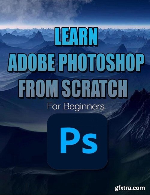 Learn Adobe Photoshop from Scratch: For Beginners