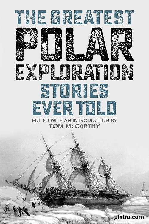 The Greatest Polar Exploration Stories Ever Told