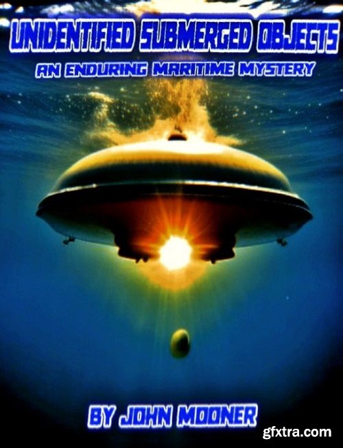 Unidentified Submerged Objects An Enduring Maritime Mystery