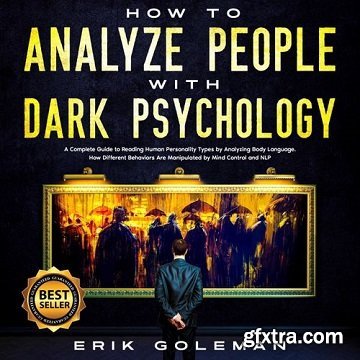 How to Analyze People with Dark Psychology: A Complete Guide to Reading Human Personality Types by Analyzing Body [Audiobook]
