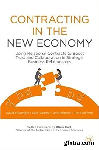 Contracting in the New Economy: Using Relational Contracts to Boost Trust and Collaboration in Strategic Business Relationships