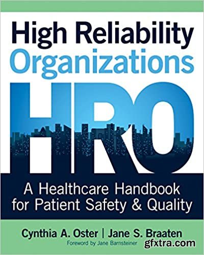 High Reliability Organizations: A Healthcare Handbook for Patient Safety & Quality, 2016 AJN Award Recipient