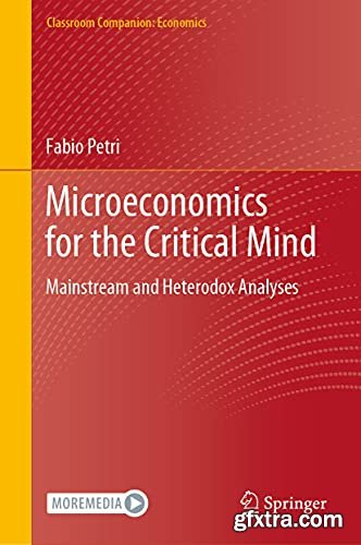 Microeconomics for the Critical Mind: Mainstream and Heterodox Analyses
