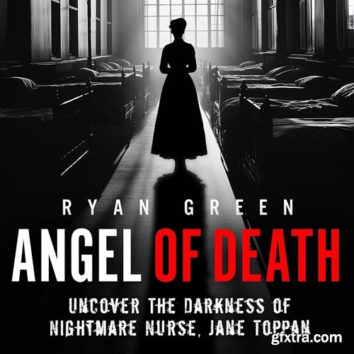 Angel of Death: Uncover The Darkness of Nightmare Nurse, Jane Toppan [Audiobook]