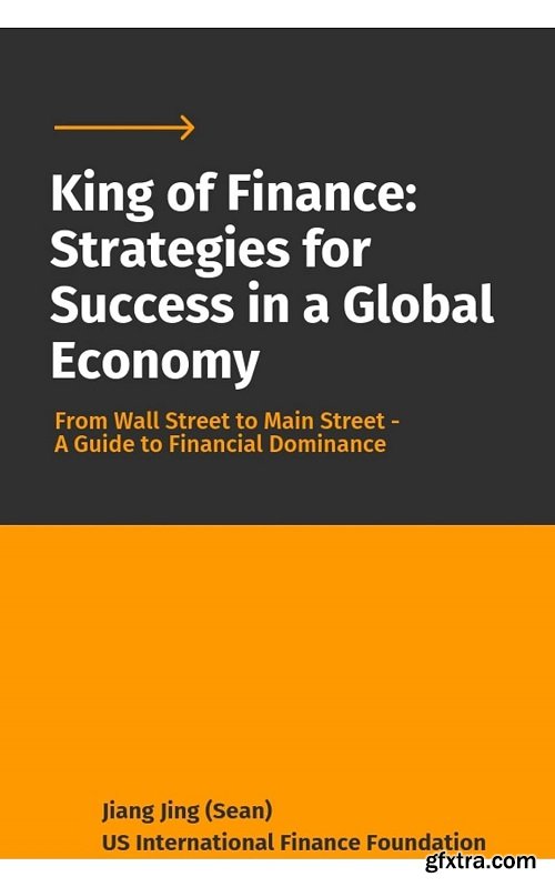 King of Finance: Strategies for Success in a Global Economy