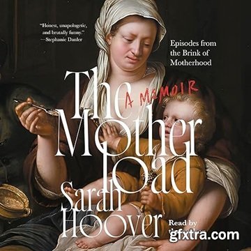 The Motherload: Episodes from the Brink of Motherhood [Audiobook]