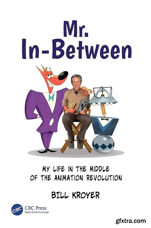 Mr. In-Between: My Life in the Middle of the Animation Revolution