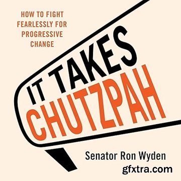 It Takes Chutzpah: How to Fight Fearlessly for Progressive Change [Audiobook]