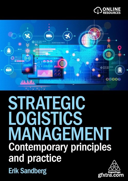 Strategic Logistics Management: Contemporary Principles and Practice
