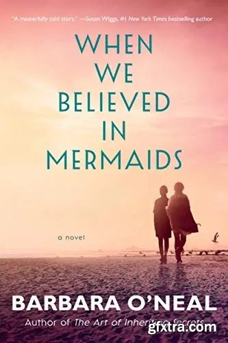 When We Believed in Mermaids: A Novel