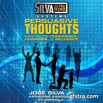 Silva Ultramind Systems Persuasive Thoughts: Have More Confidence, Charisma, & Influence [Audiobook]