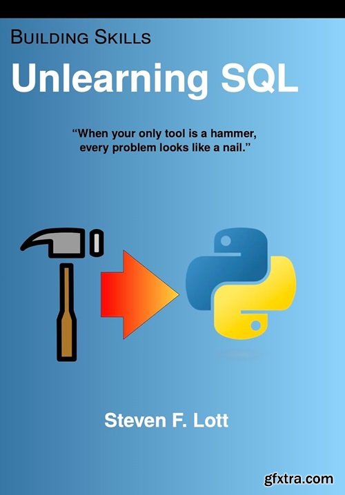 Unlearning SQL: When your only tool is a hammer, every problem looks like a nail