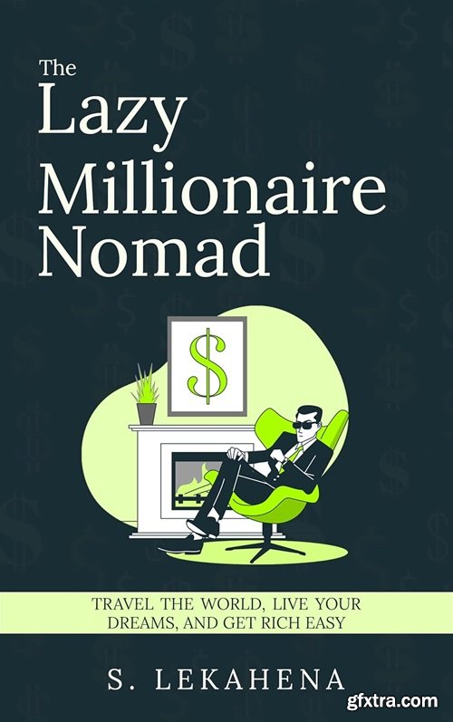 The Lazy Millionaire Nomad