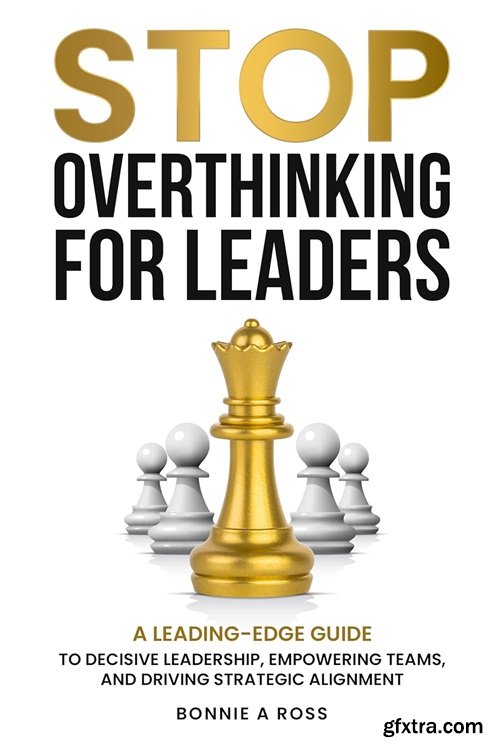 Stop Overthinking for Leaders