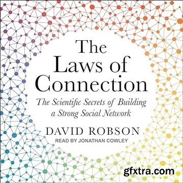 The Laws of Connection: The Scientific Secrets of Building a Strong Social Network [Audiobook]