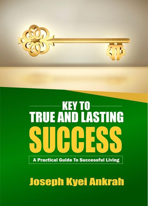 Key to True and Lasting Success: A Practical Guide to Successful Living