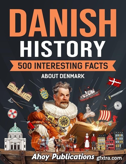 Danish History: 500 Interesting Facts About Denmark