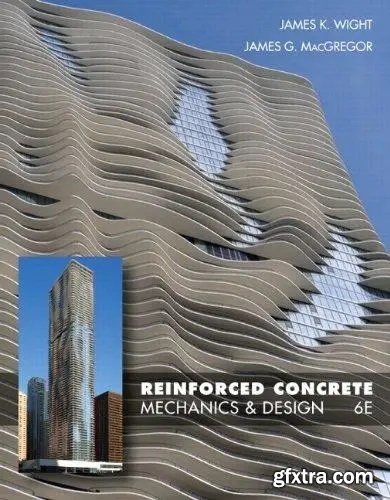 Reinforced Concrete: Mechanics and Design, 6th Edition