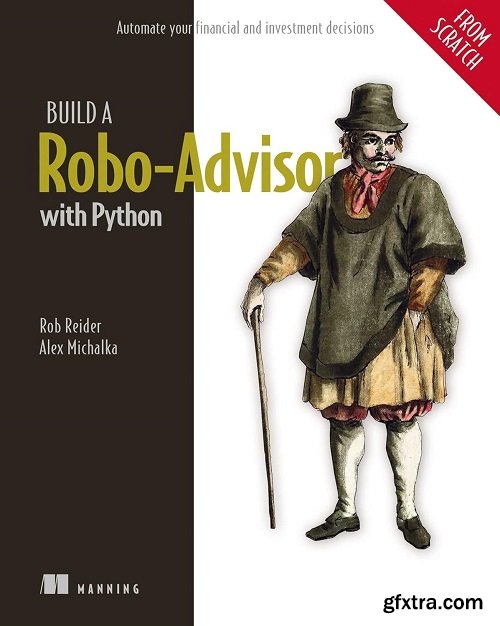 Build a Robo-Advisor with Python (From Scratch): Automate your financial and investment decisions