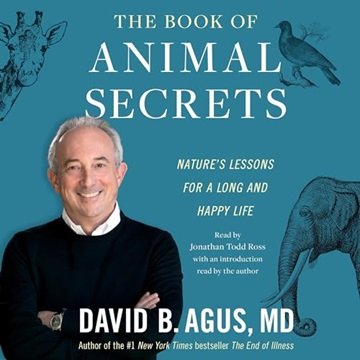 The Book of Animal Secrets: Nature\'s Lessons for a Long and Happy Life [Audiobook]