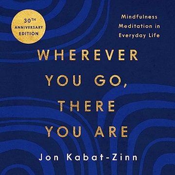 Wherever You Go, There You Are: Mindfulness Meditation in Everyday Life, Updated 2023 Edition [Audiobook]