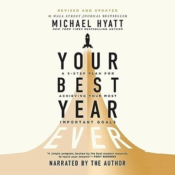 Your Best Year Ever: A 5-Step Plan for Achieving Your Most Important Goals, Revised and Updated Edition [Audiobook]