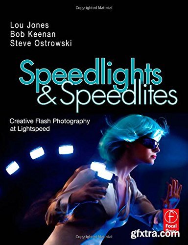 Speedlights & Speedlites: Creative Flash Photography at the Speed of Light