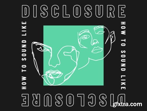 Sonic Academy How To Sound Like Disclosure with Sensho