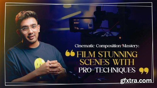Cinematic Composition Mastery: Film Stunning Scenes with Pro Techniques