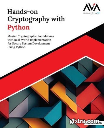 Hands-on Cryptography with Python: Master Cryptography with Python
