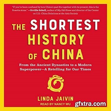The Shortest History of China: From the Ancient Dynasties to a Modern Superpower: A Retelling for Our Times [Audiobook]