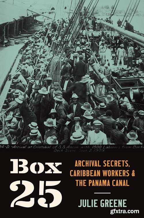 Box 25: Archival Secrets, Caribbean Workers, and the Panama Canal
