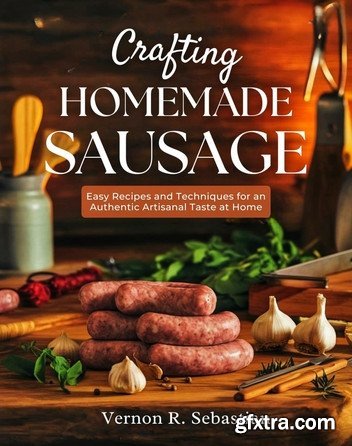 Crafting Homemade Sausage