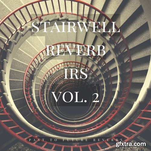PastToFutureReverbs Stairwell Reverb Vol 2!