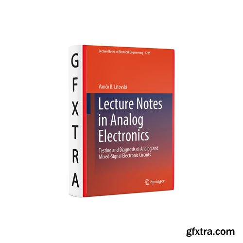 Lecture Notes in Analog Electronics: Testing and Diagnosis of Analog and Mixed-Signal Electronic Circuits