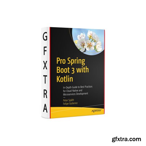 Pro Spring Boot 3 with Kotlin, 3rd Edition