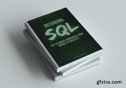 Decoding SQL: The Ultimate Handbook from Novice to Mastery