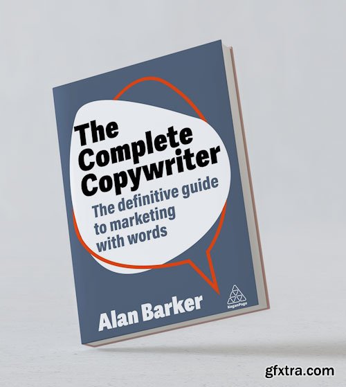 The Complete Copywriter: The Definitive Guide to Marketing with Words