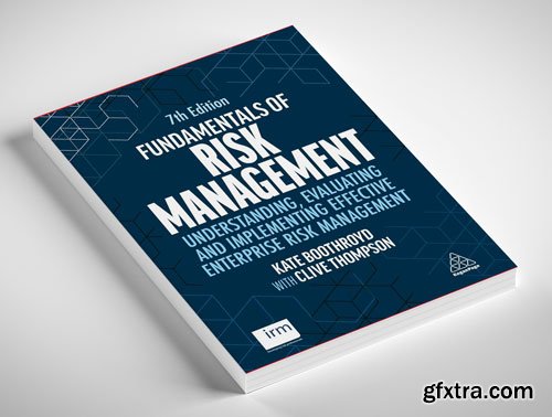 Fundamentals of Risk Management: Understanding, Evaluating and Implementing Effective Enterprise Risk Management, 7th Edition