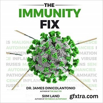 The Immunity Fix: Strengthen Your Immune System, Fight Off Infections, Reverse Chronic Disease and Live a Healthier