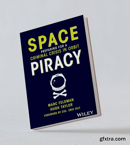 Space Piracy: Preparing for a Criminal Crisis in Orbit