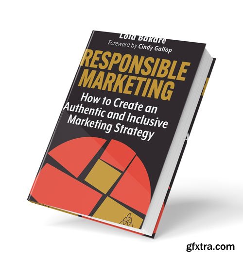 Responsible Marketing: How to Create an Authentic and Inclusive Marketing Strategy