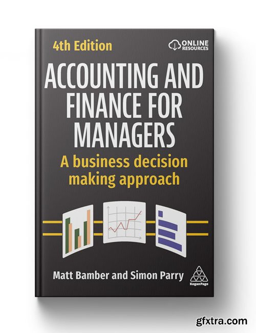 Accounting and Finance for Managers: A Business Decision Making Approach, 4th Edition