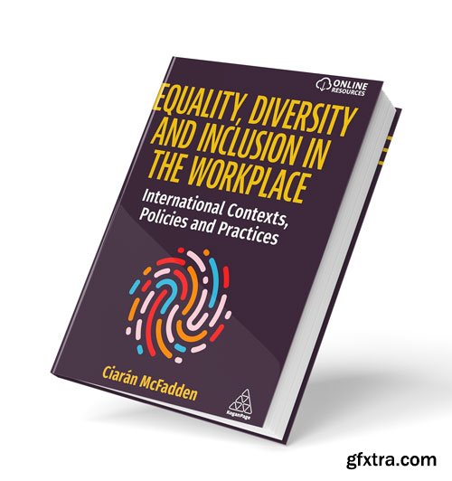 Equality, Diversity and Inclusion in the Workplace: International Contexts, Policies and Practices