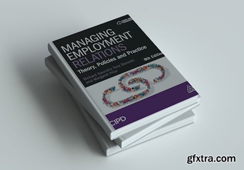 Managing Employment Relations: Theory, Policies and Practice, 8th Edition