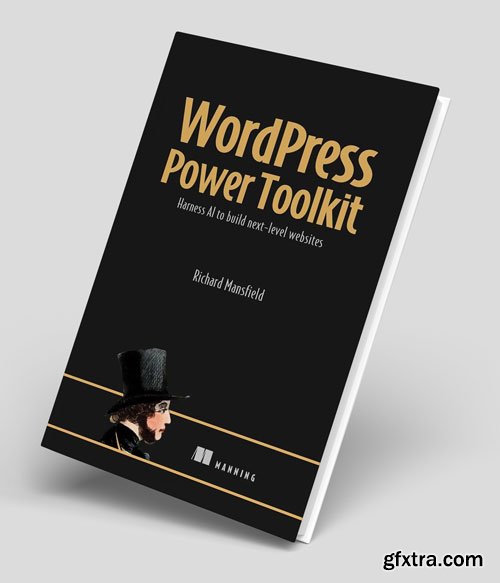 WordPress Power Toolkit: Harness AI to build next-level websites