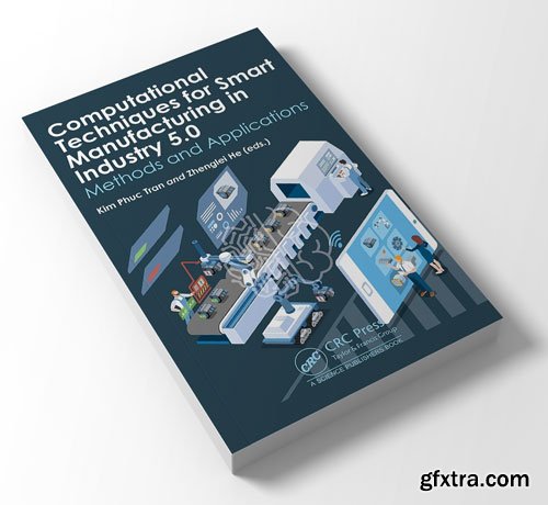 Computational Techniques for Smart Manufacturing in Industry 5.0: Methods and Applications