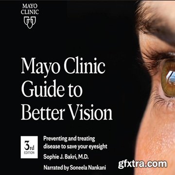 Mayo Clinic Guide to Better Vision: Preventing and Treating Disease to Save Your Eyesight, 3rd Edition